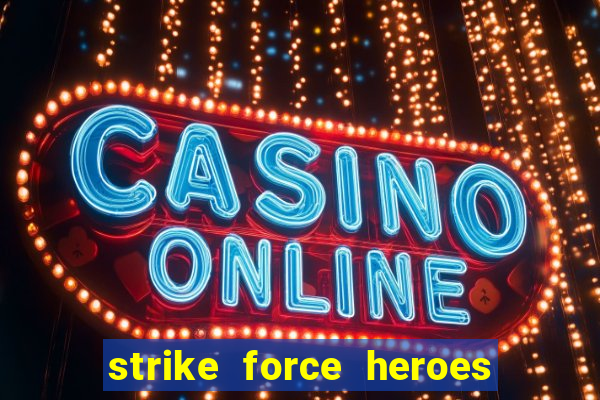 strike force heroes 2 hacked